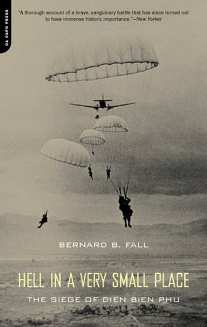 Hell in a Very Small Place: The Siege of Dien Bien Phu