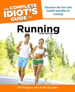 The Complete Idiot's Guide to Running, 3rd Edition