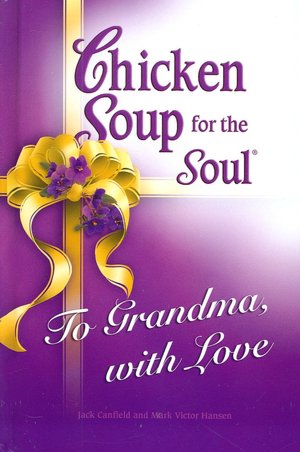 Chicken Soup for the Soul: To Grandma, with Love