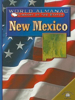 New Mexico: Land of Enchantment (World Almanac Library of the States Series)