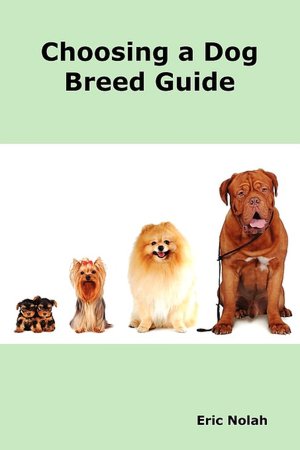 Choosing a Dog Breed Guide: How to Choose the Right Dog for You. The Most Popular Dog Breed Characteristics including Small Breeds, Large Breeds, Toy Dogs, Terriers, Mixed and Rare Breeds.