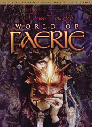 Free downloadable ebook pdf Brian Froud's World of Faerie by Brian Froud PDF RTF (English literature)