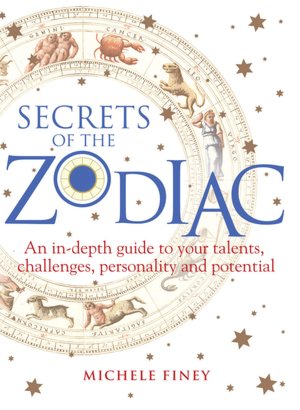 Secrets of the Zodiac: Your Talents, Challenges, Personality and Potential