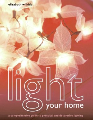 Light Your Home: A Comprehensive Guide to Practical and Decorative Lighting