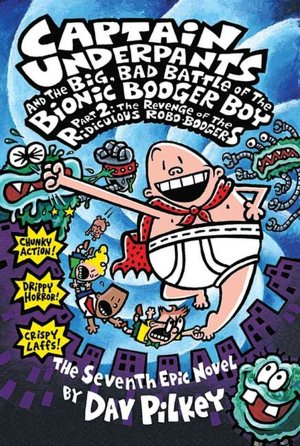 Captain Underpants and the Big, Bad Battle of the Bionic Booger Boy, Part 2: The Revenge of the Ridiculous Robo-Boogers