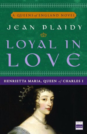 Loyal in Love: Henrietta Maria, Queen of Charles I