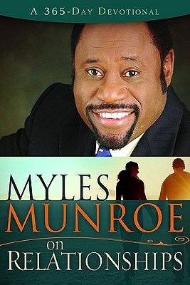 Myles Munroe on Relationships: A 365-Day Devotional