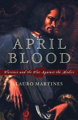 April Blood: Florence and the Plot Against the Medici