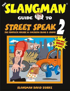 Slangman Guide to Street Speak 2 (Book): The Complete Course in American Slang and Idioms