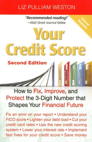 Your Credit Score: How to Fix, Improve, and Protect the 3-Digit Number that Shapes Your Financial Future