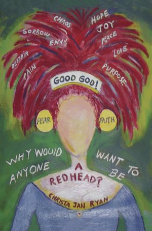 Good God! Why Would Anyone Want to be a Redhead