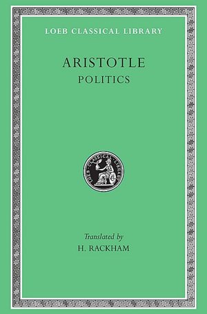 Volume XXI, Politics (Loeb Classical Library)