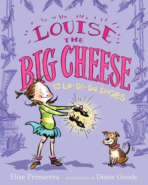 Louise the Big Cheese and the La-di-da Shoes