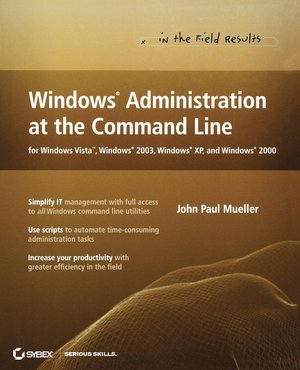 Windows Administration at the Command Line for Windows Vista, Windows 2003, Windows XP, and Windows 2000