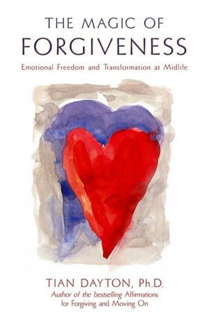 The Magic of Forgiveness: Emotional Freedom and Transformation at Midlife, A Book for Women