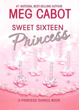 Sweet Sixteen Princess (Princess Diaries Series)