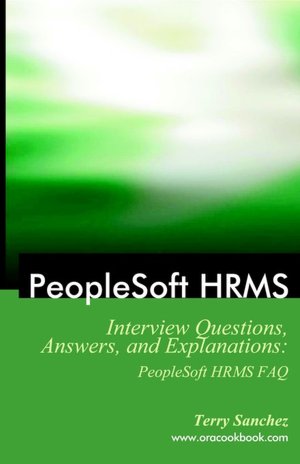 Free ebook downloads for resale PeopleSoft HRMS Interview Questions, Answers, and Explanations: PeopleSoft HRMS FAQ PDB RTF PDF