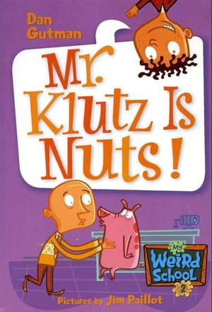 Mr. Klutz Is Nuts! (My Weird School Series #2)