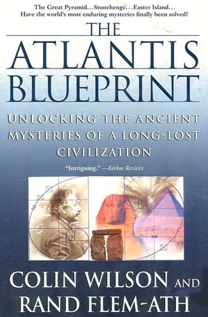 Atlantis Blueprint: Unlocking the Ancient Mysteries of a Long-Lost Civilization