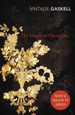 The Cranford Chronicles: Cranford / Mr. Harrison's Confessions / My Lady Ludlow