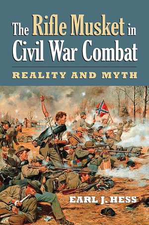 The Rifle Musket in Civil War Combat: Reality and Myth
