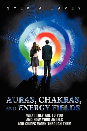 Auras, Chakras, And Energy Fields