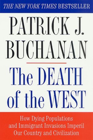 Death of the West: How Dying Populations and Immigrant Invasions Imperil Our Country and Civilization