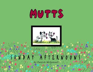 Sunday Afternoons: A Mutts Collection
