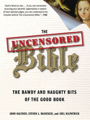 Uncensored Bible: The Bawdy and Naughty Bits of the Good Book