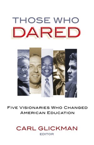 Those Who Dared: Five Visionaries Who Changed American Education