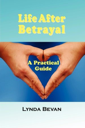 Life After Betrayal: A Practical Guide