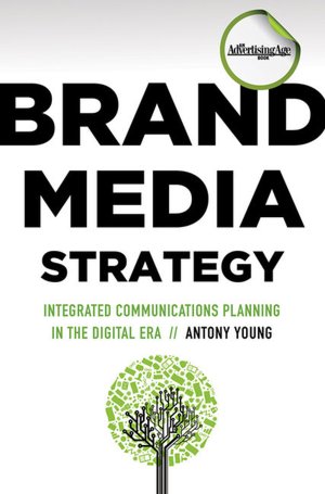 Brand Media Strategy: Integrated Communications Planning in the Digital Era