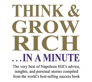 Think and Grow Rich... in a Minute