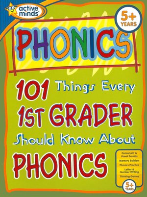 101 Things Every 1st Grader Should Know About Phonics (Active Minds Series)