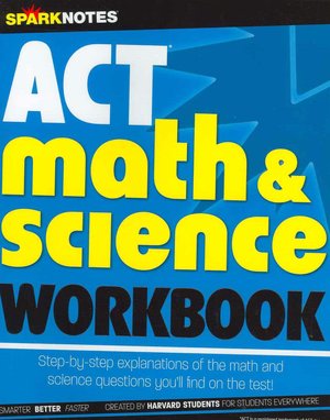 ACT Math & Science Workbook (SparkNotes Test Prep Series)