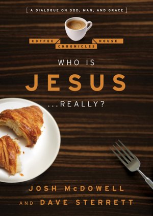Who Is Jesus ... Really?: A Dialogue on God, Man, and Grace