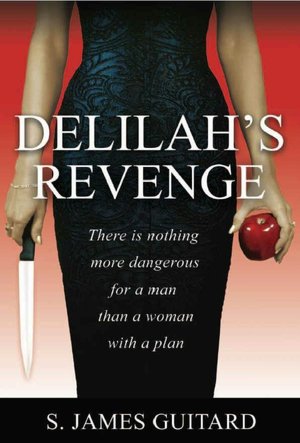 Delilah's Revenge: There Is Nothing More Dangerous for a Man Than a Woman with a Plan