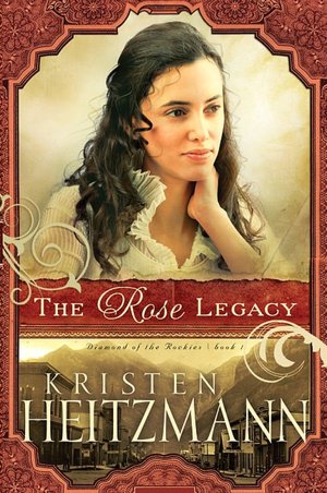 Rose Legacy (Diamond of the Rockies Series #1)