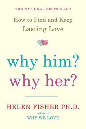Why Him? Why Her?: How to Find and Keep Lasting Love