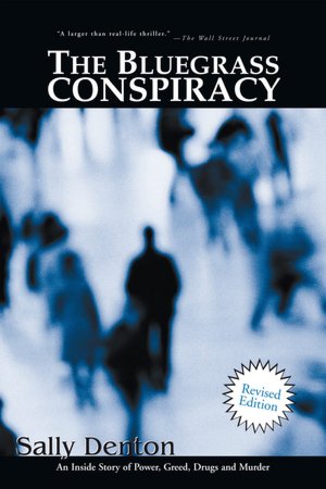 The Bluegrass Conspiracy: An Inside Story of Power, Greed, Drugs and Murder