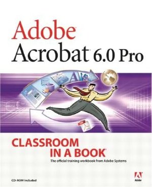 Adobe Acrobat 6.0 Professional Classroom in a Book