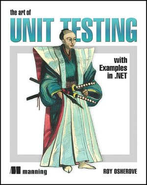 The Art of Unit Testing: With Examples in .Net