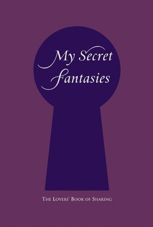 My Secret Fantasies: The Lovers' Book of Sharing
