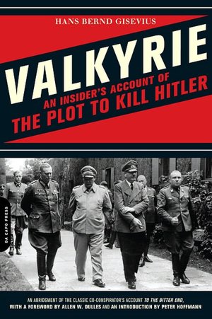 Valkyrie: An Insider's Account of the Plot to Kill Hitler Hans Bernd Gisevius