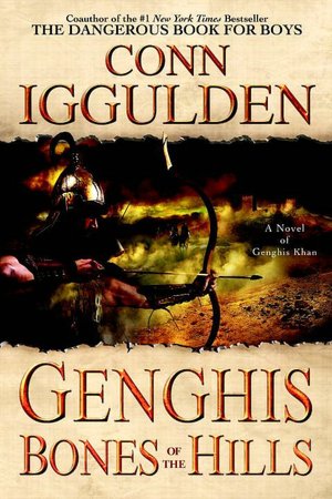 Genghis: Bones of the Hills (Ghenghs Khan: Conqueror Series #3)