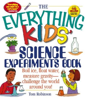 The Everything Kids' Science Experiments Book