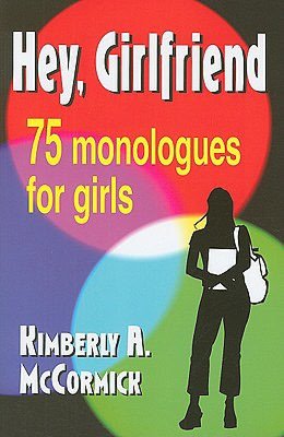 Hey, Girlfriend!: Seventy-five Monologues for Girls