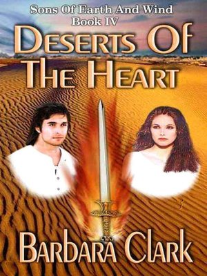 Deserts of the Heart [Sons of Earth and Wind Book 4]