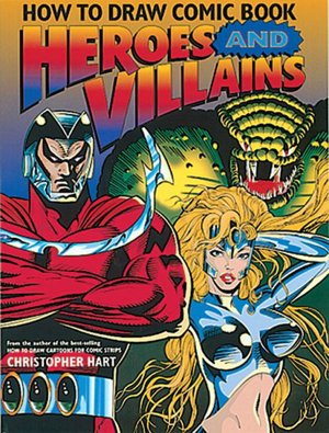 How to Draw Comic Book Heroes and Villains