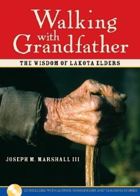 Walking with Grandfather: The Wisdom of Lakota Elders